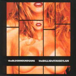 The Bloodhound Gang : The Ballad of Chasey Lain